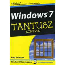 Andy Rathbone TANTUSZ KÖNYVEK - WINDOWS 7 informatika, számítástechnika