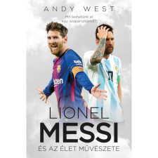 Andy West Lionel Messi és az Élet Művészete (BK24-201601) sport