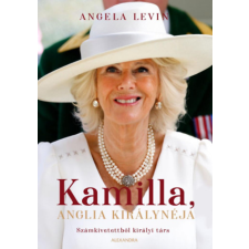 Angela Levin - Kamilla, Anglia királynéja - Számkivetettből királyi társ egyéb könyv