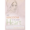 Angelico Press My Kingdom Is in Your Heart – Mectilde of the Blessed Sacrament (Puha kötésű)