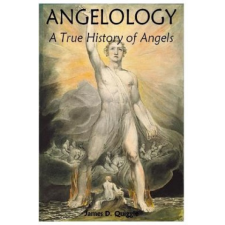  Angelology, A True History of Angels – James D Quiggle idegen nyelvű könyv