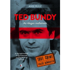 Animus Könyvek Ann Rule - Ted Bundy: Az idegen mellettem regény