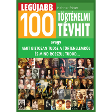 Animus Legújabb 100 történelmi tévhit társadalom- és humántudomány
