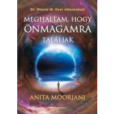 Anita Moorjani - Meghaltam, hogy önmagamra találjak egyéb könyv