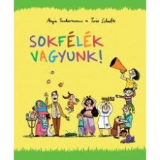 Anja Tuckermann; Tine Schulz Sokfélék vagyunk! (BK24-139982) gyermek- és ifjúsági könyv