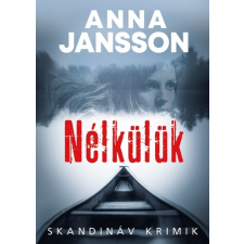 Anna Jansson - Nélkülük regény