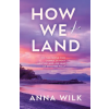 Anna Wilk How We Land | Anna Wilk,Lynn Andreozzi,Taryn Nergaard