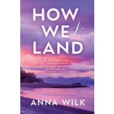 Anna Wilk How We Land | Anna Wilk,Lynn Andreozzi,Taryn Nergaard idegen nyelvű könyv