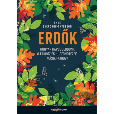 Anne Sverdrup-Thygeson - Erdők - Hogyan kapcsolódunk a fákhoz és huszonötezer másik fajhoz? egyéb könyv