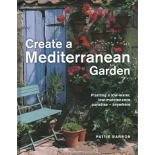 Anness Publishing Create a Mediterranean Garden | Pattie Barron egyéb könyv