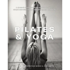 Anness Publishing Pilates &amp; Yoga | Emily Kelly,Jonathan Monks,Judy Smith egyéb könyv