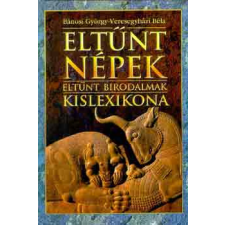 Anno Kiadó Eltűnt népek, eltűnt birodalmak kislexikona antikvárium - használt könyv