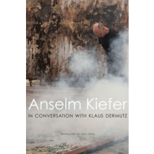  Anselm Kiefer in Conversation with Klaus Dermutz – Anselm Kiefer idegen nyelvű könyv