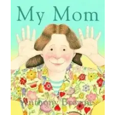  Anthony Browne - My Mom – Anthony Browne idegen nyelvű könyv