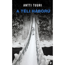 Antti Tuuri TUURI, ANTTI - A TÉLI HÁBORÚ irodalom