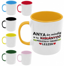 Anya én mindig a pénzügyi terhed leszek - Színes Bögre bögrék, csészék