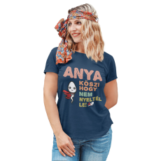  Anya köszi, hogy nem nyeltél le - Női Póló
