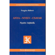 Anya-nyelv-csavar nyelvi fejtörők /Az ékesszólás kiskönyvtára 8. tankönyv