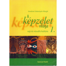 Apáczai Kiadó A képzelet világa - rajz és vizuális kultúra 1. - Imrehné Sebestyén Margit antikvárium - használt könyv