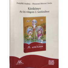 Apáczai Kiadó Kézikönyv az én világom 2. tanításához - Fenyődi Andrea - Pénzesné Börzsei Anita antikvárium - használt könyv