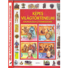 Aquila Könyvkiadó Képes világtörténelmi kronológia gyermekeknek (Színes képekkel) antikvárium - használt könyv