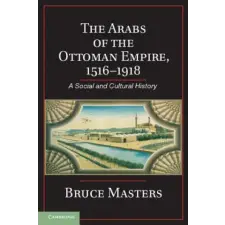  Arabs of the Ottoman Empire, 1516-1918 – Bruce Masters idegen nyelvű könyv