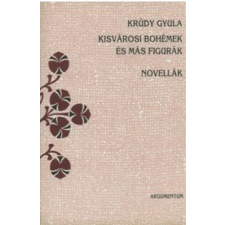 Argumentum Kisvárosi bohémek és más figurák - Novellák antikvárium - használt könyv