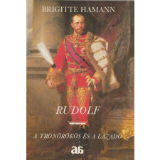 Árkádia Rudolf - A trónörökös és a lázadó (1990) antikvárium - használt könyv