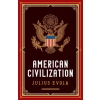 Arktos Media Ltd. American Civilization | Julius Evola,Kevin DeAnna
