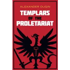 Arktos Media Ltd. Templars of the Proletariat | Alexander Dugin egyéb könyv