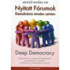 Arnold Mindell NYITOTT FÓRUMOK - DEMOKRÁCIA MINDEN SZINTEN /DEEP DEMOCRACY társadalom- és humántudomány