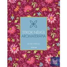  Aromaterápia - Titkok nélkül életmód, egészség