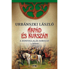  Árpád és Kurszán - A Honfoglalás-sorozat 3. kötete regény