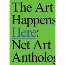  Art Happens Here: Net Art Anthology – Michael Connor idegen nyelvű könyv