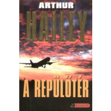 Arthur Hailey A REPÜLŐTÉR regény