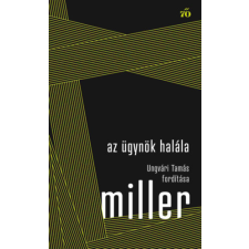 Arthur Miller - Az ügynök halála - Ungvári Tamás fordítása egyéb könyv