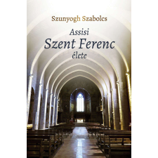  Assisi Szent Ferenc élete vallás
