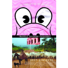  At the Tomb of the Inflatable Pig: Travels Through Paraguay – John Gimlette idegen nyelvű könyv