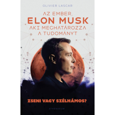 Athenaeum Elon Musk - Az ember, aki meghatározza a tudományt - Zseni vagy szélhámos? gazdaság, üzlet