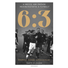 Athenaeum Kiadó 6:3 - A meccs, ami örökre megváltoztatta a futballt sport