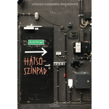 Athenaeum Kiadó Hátsószínpad - Színházi kisemberek, igaz történetek regény