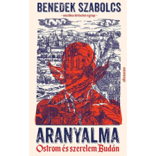 Athenaeum Kiadó Kft. Aranyalma - Ostrom és szerelem Budán - Benedek Szabolcs regény