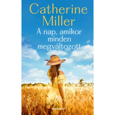 Athenaeum Kiadó Kft. Catherine Miller - A nap, amikor minden megváltozott regény