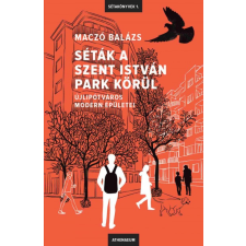 Athenaeum Kiadó Séták a Szent István park körül - Újlipótváros modern épületei** művészet