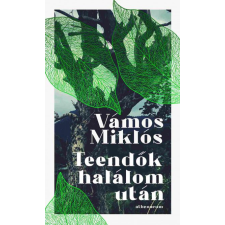 Athenaeum Kiadó Vámos Miklós - Teendők halálom után regény