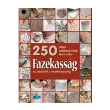 Atkin Jacqui FAZEKASSÁG - AZ ALAPOKTÓL A MESTERFOGÁSOKIG /250 ÖTLET, MŰHELYTITOK, TECHNIKA hobbi, szabadidő