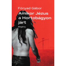 Atlantic Press Amikor Jézus a Hortobágyon járt regény