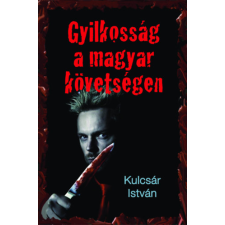 Atlantic Press Kiadó Gyilkosság a magyar követségen - Kriminek álcázott hely- és korrajz regény