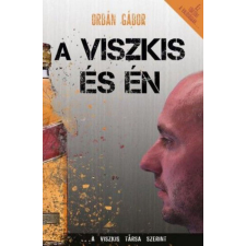 Atlantic Press Kiadó Orbán Gábor - A Viszkis és én szórakozás