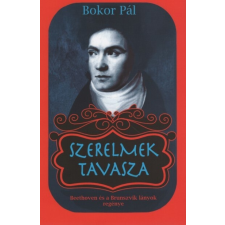 Atlantic Press Kiadó Szerelmek tavasza - Beethoven, a Brunszvik-lányok és más szívügyek regény